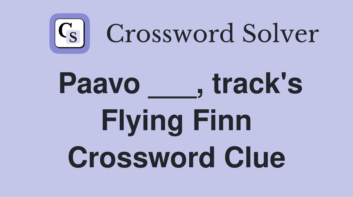 Paavo ___, track's Flying Finn Crossword Clue