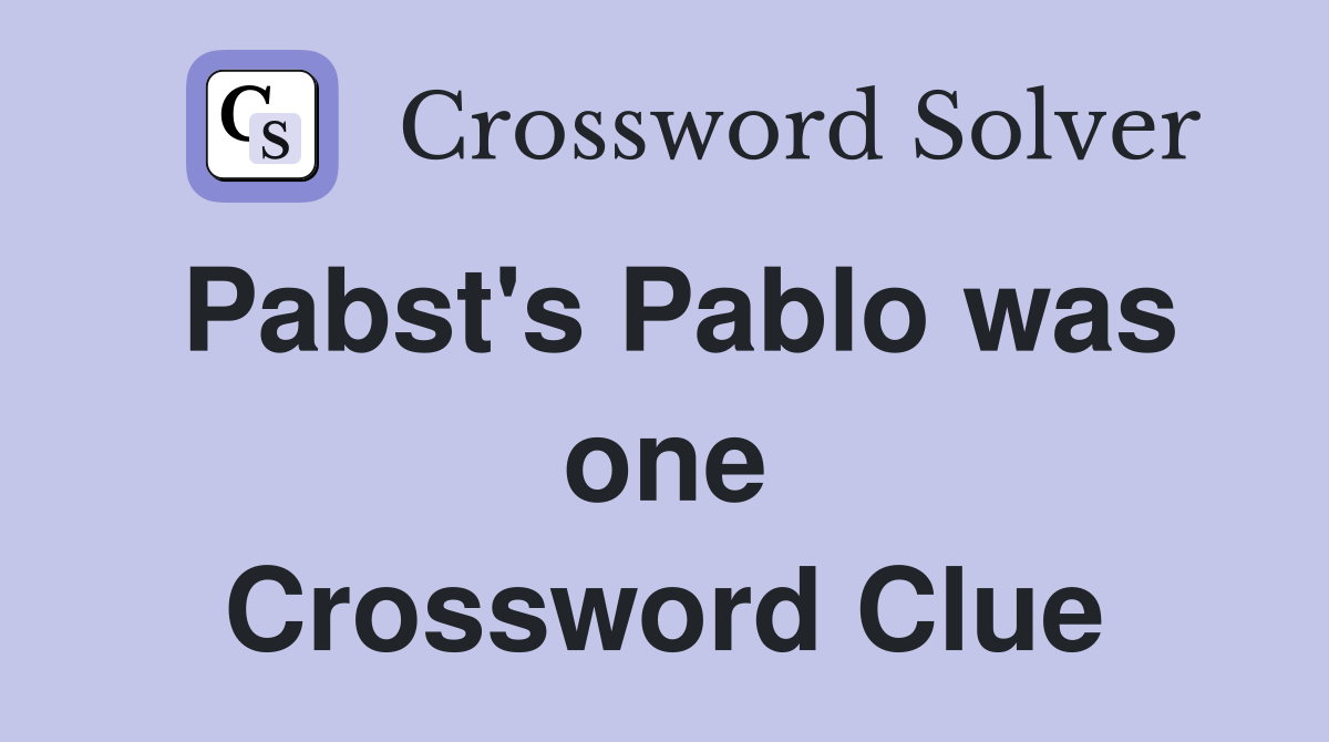 Pabst's Pablo was one Crossword Clue