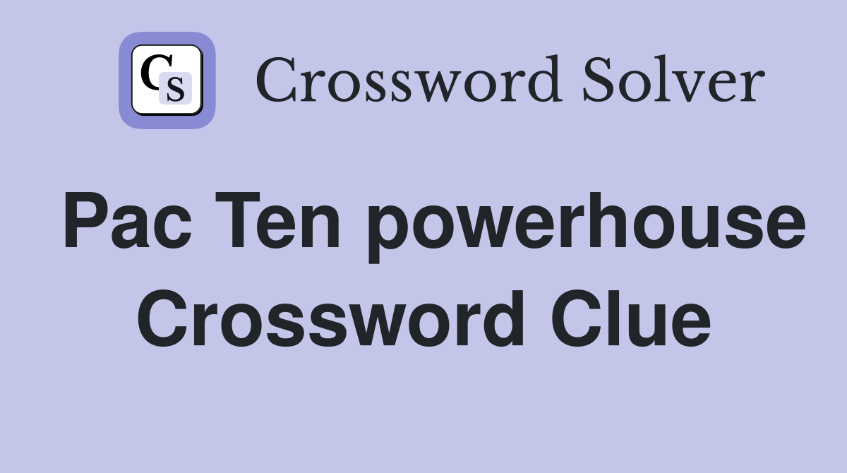 Pac Ten powerhouse Crossword Clue