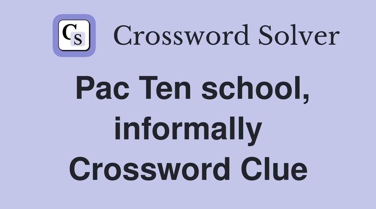 Pac Ten school, informally Crossword Clue