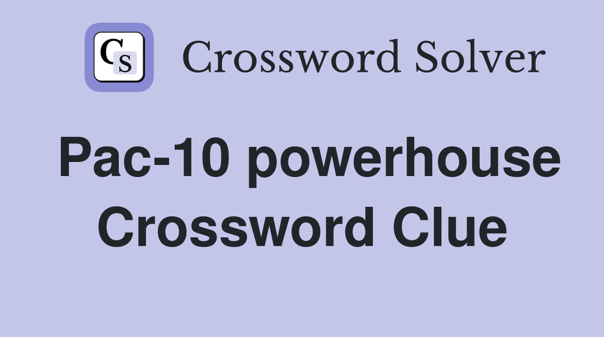 Pac-10 powerhouse Crossword Clue