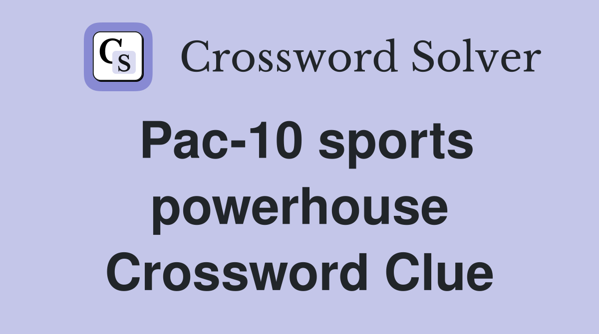 Pac-10 sports powerhouse Crossword Clue