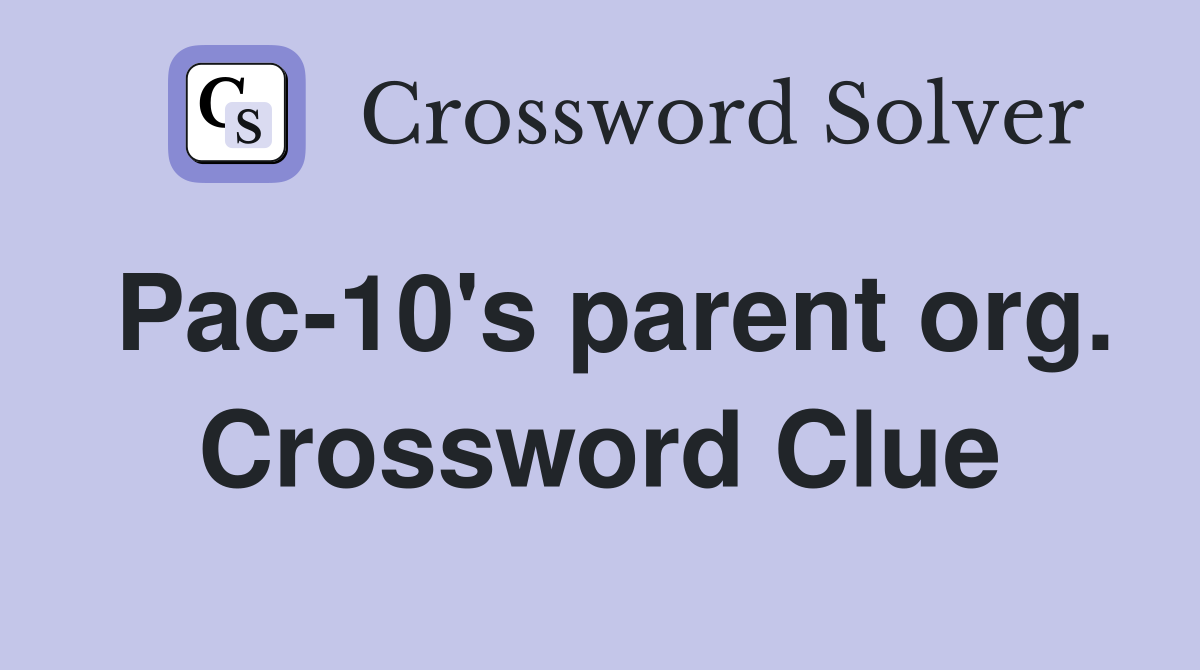 Pac-10's parent org. Crossword Clue