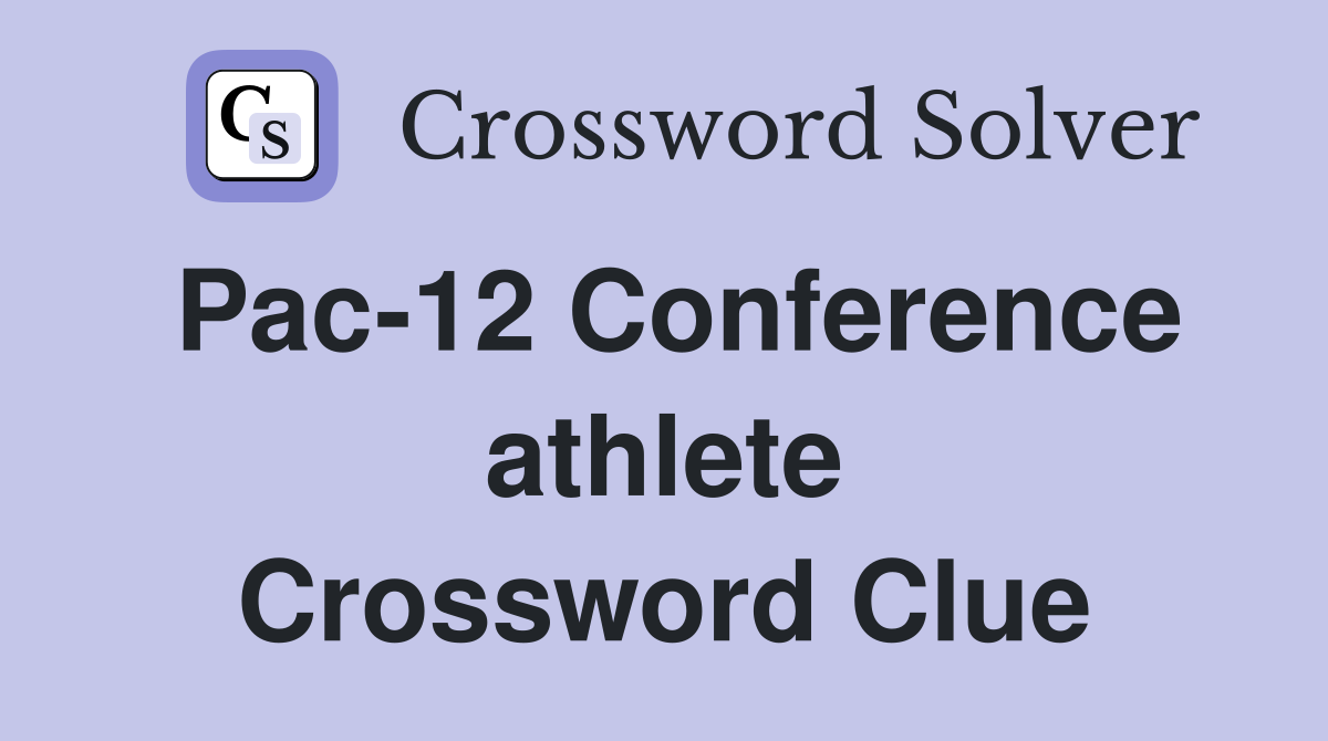 Pac-12 Conference athlete Crossword Clue