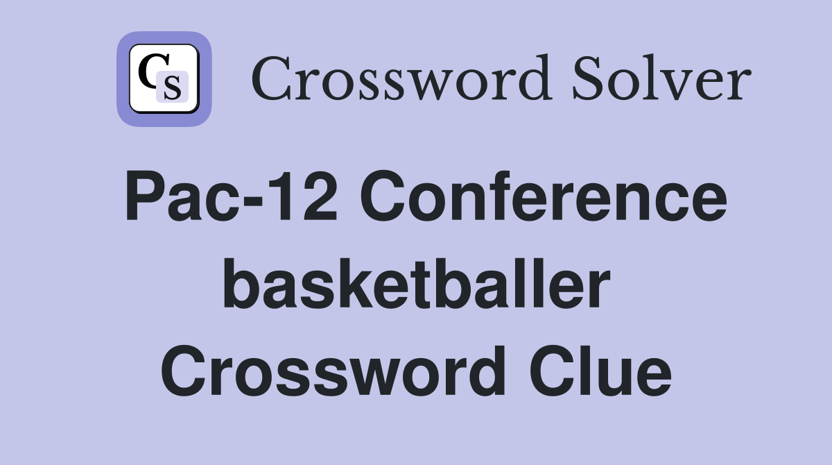 Pac-12 Conference basketballer Crossword Clue
