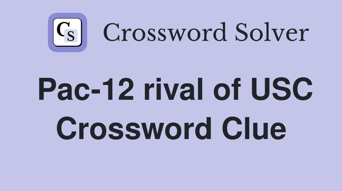 Pac-12 rival of USC Crossword Clue
