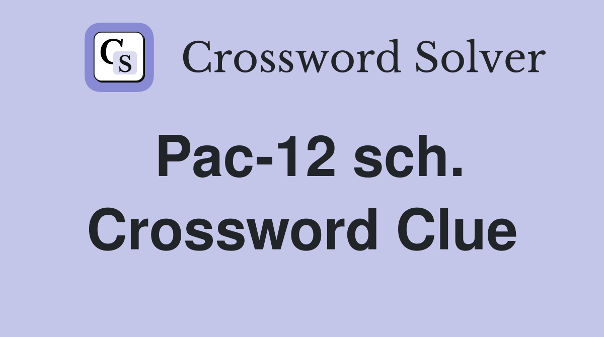 Pac-12 sch. Crossword Clue