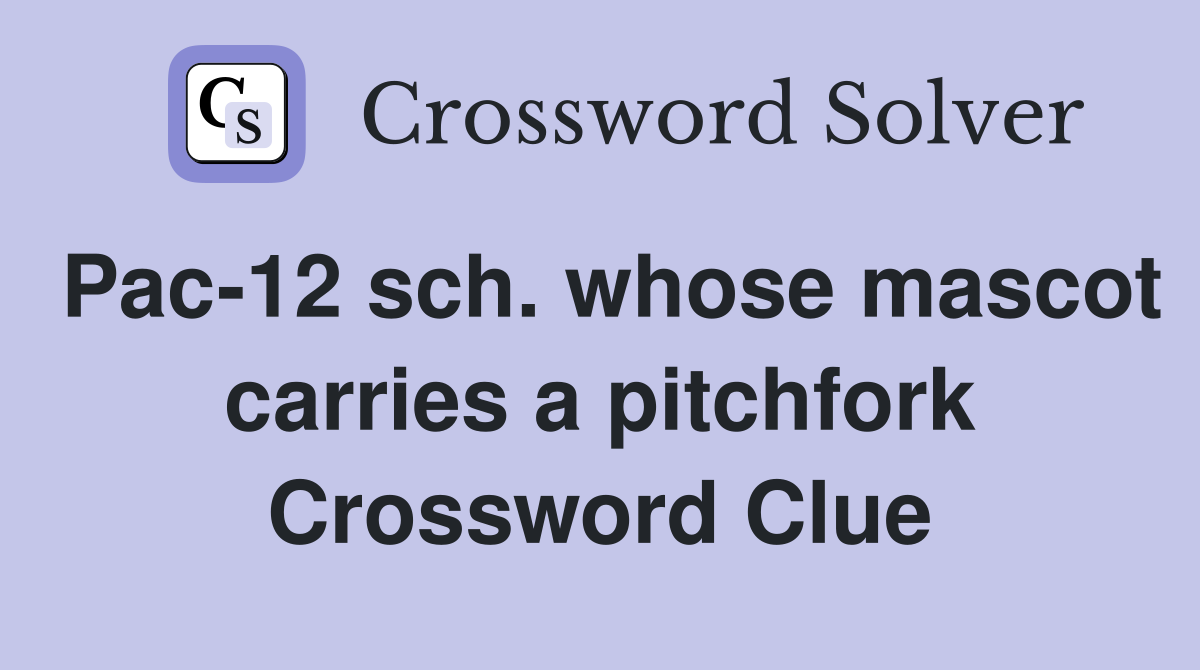 Pac-12 sch. whose mascot carries a pitchfork Crossword Clue