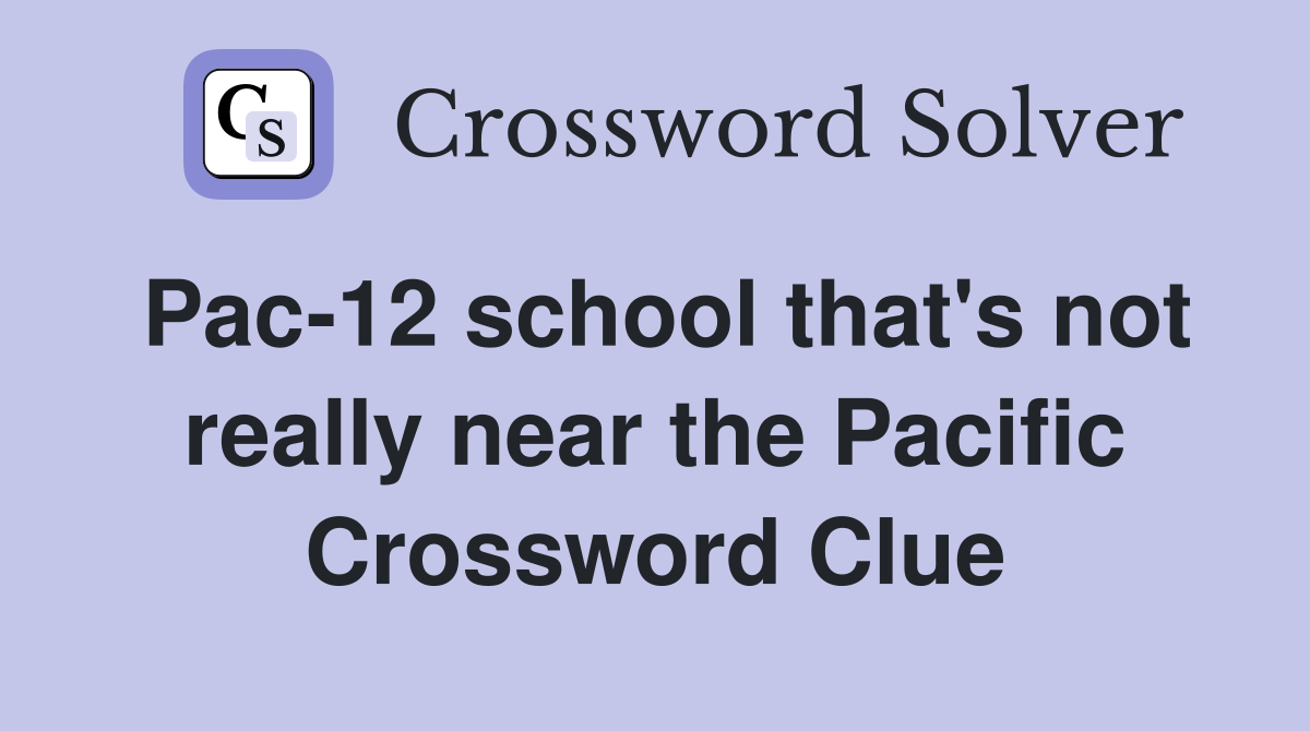 Pac-12 school that's not really near the Pacific Crossword Clue