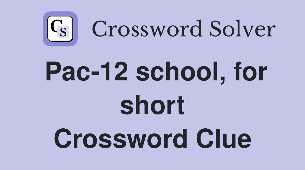 Pac-12 school, for short Crossword Clue