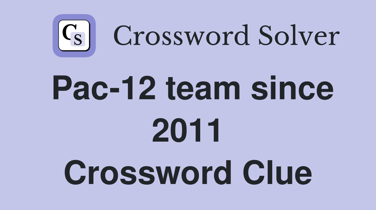 Pac-12 team since 2011 Crossword Clue