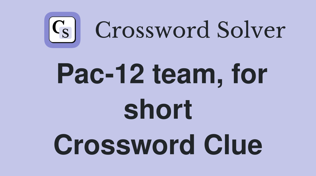 Pac-12 team, for short Crossword Clue