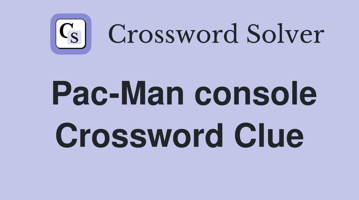 Pac-Man console Crossword Clue
