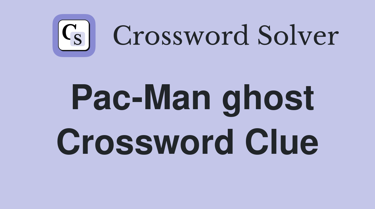 Pac-Man ghost Crossword Clue