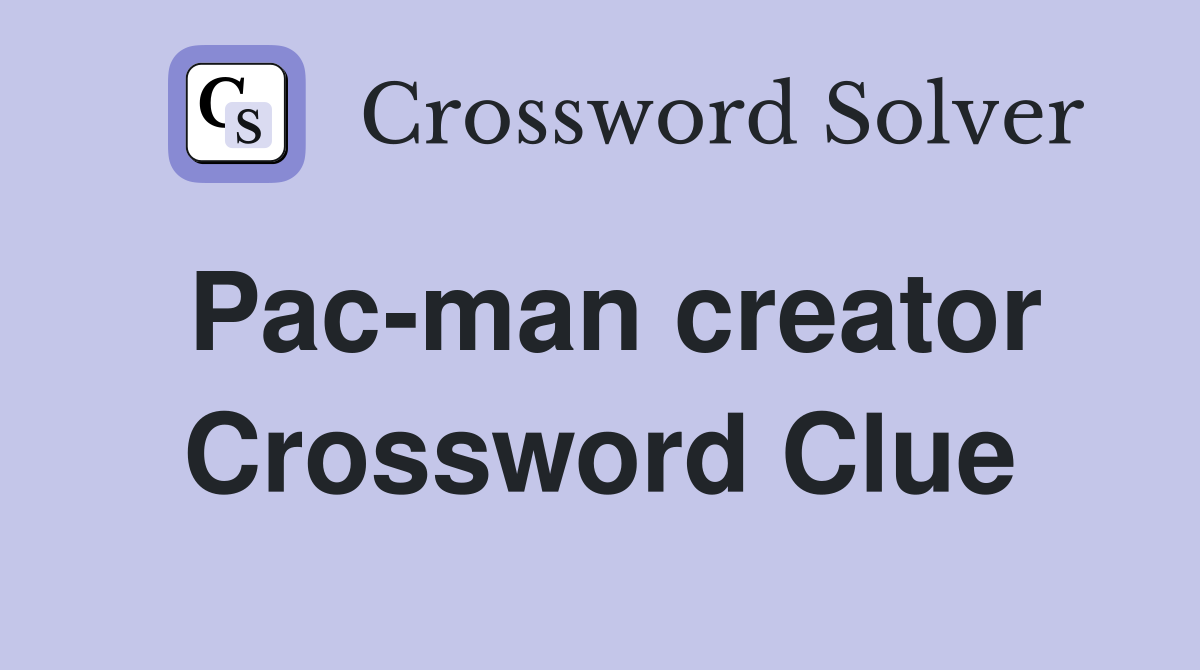 Pac-man creator Crossword Clue