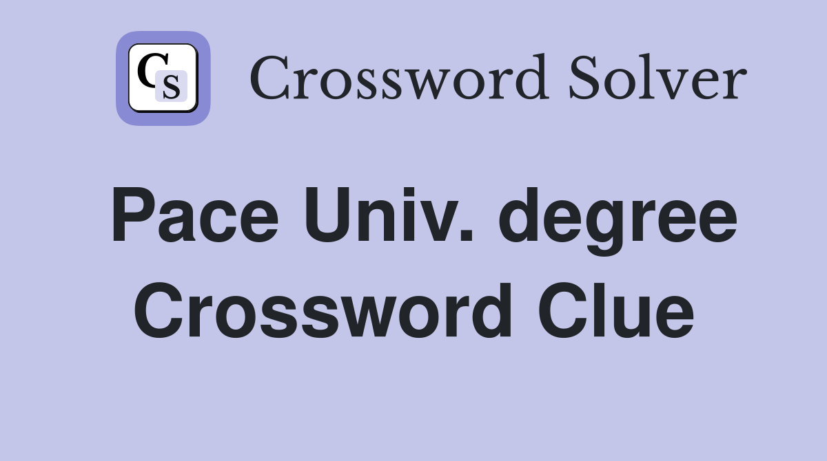 Pace Univ. degree Crossword Clue