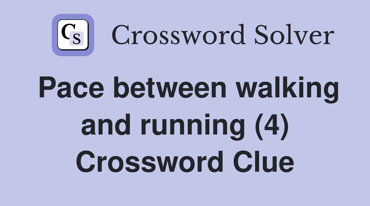 Pace between walking and running (4) Crossword Clue