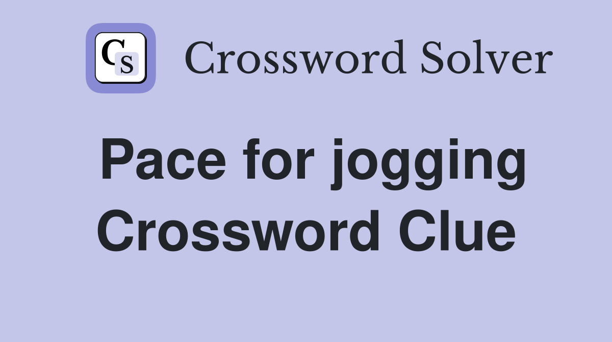 Pace for jogging Crossword Clue