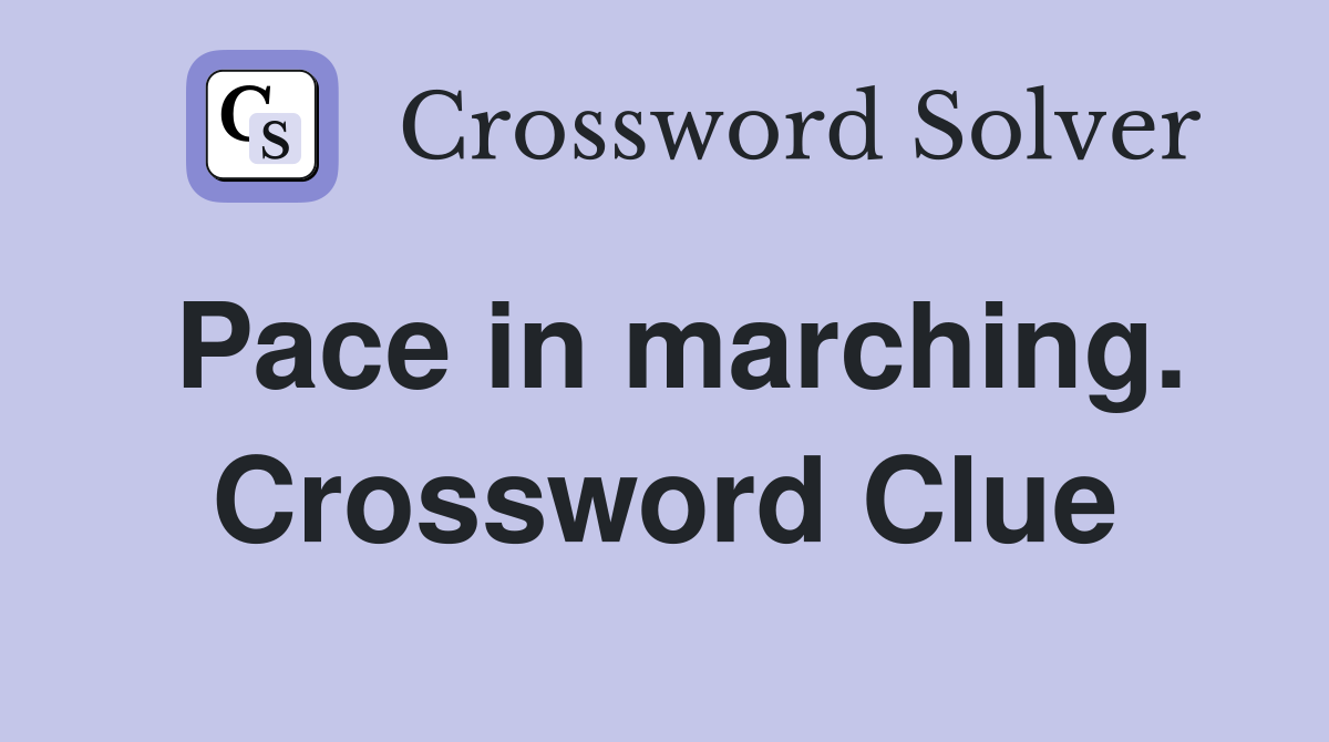 Pace in marching. Crossword Clue