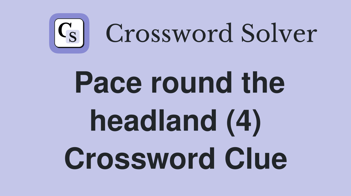 Pace round the headland (4) Crossword Clue