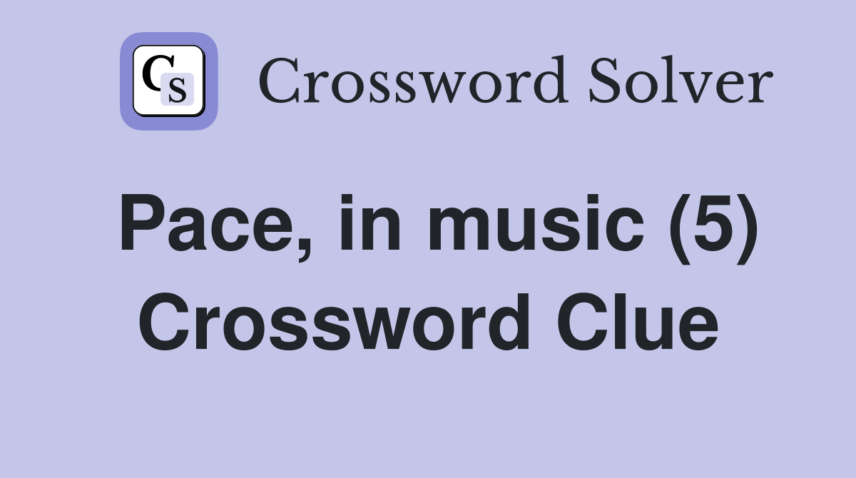 Pace, in music (5) Crossword Clue