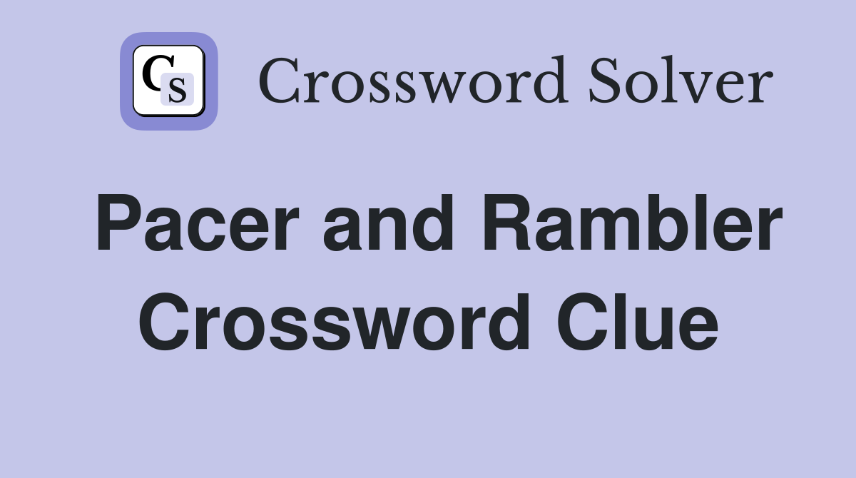 Pacer and Rambler Crossword Clue