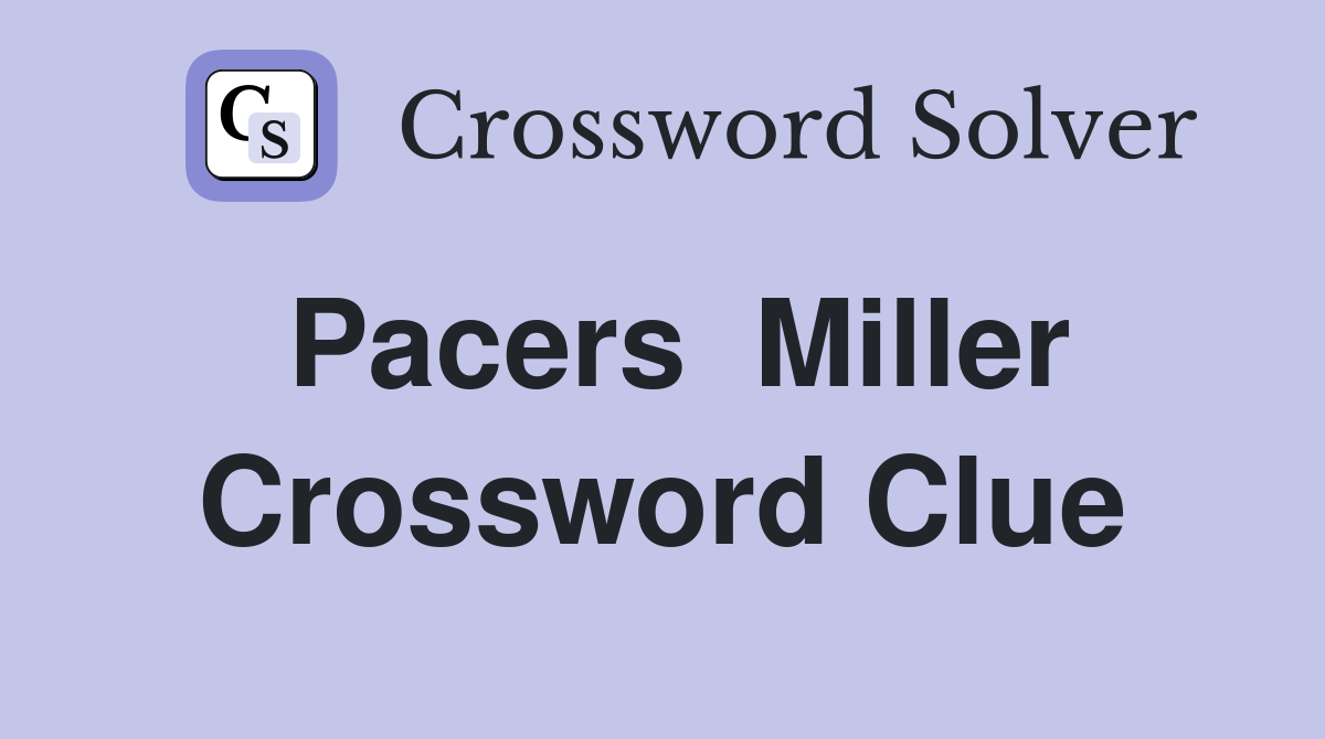 Pacers  Miller Crossword Clue