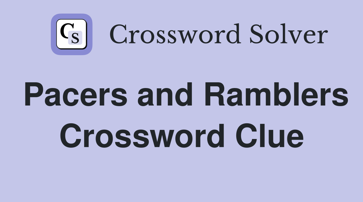 Pacers and Ramblers Crossword Clue