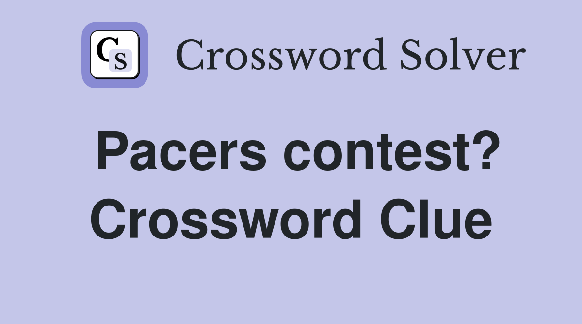 Pacers contest? Crossword Clue