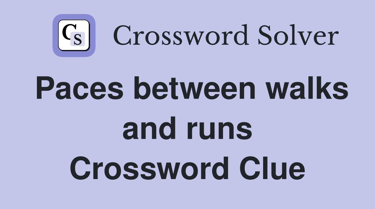 Paces between walks and runs Crossword Clue