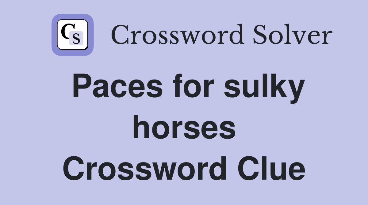 Paces for sulky horses Crossword Clue