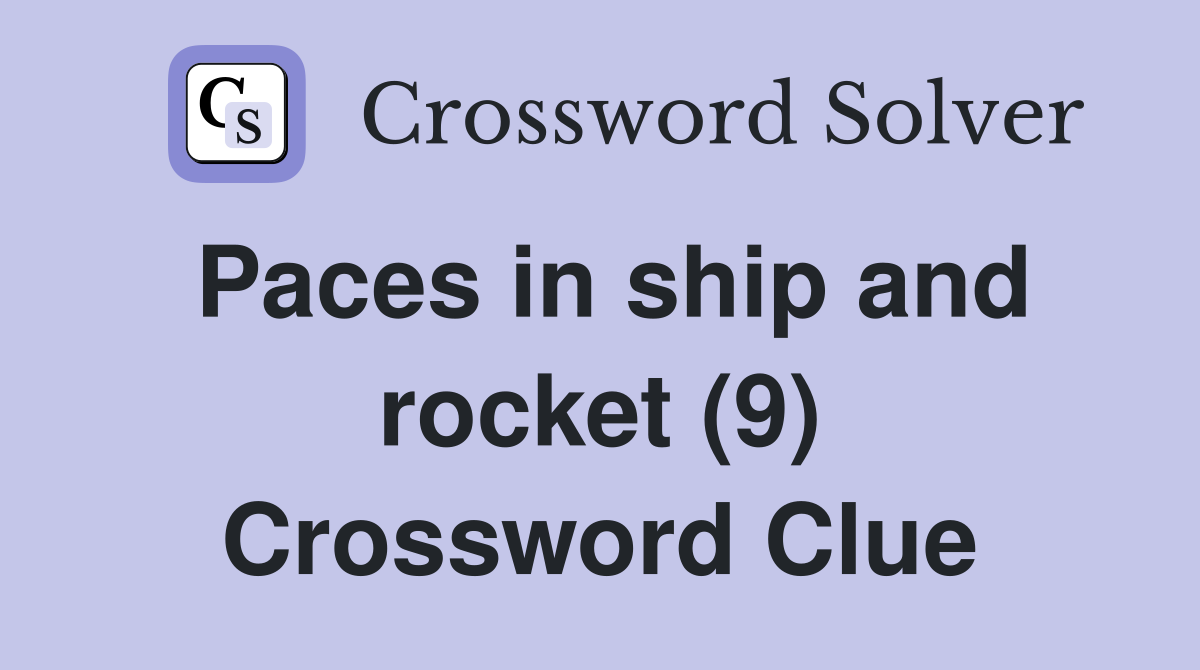 Paces in ship and rocket (9) Crossword Clue