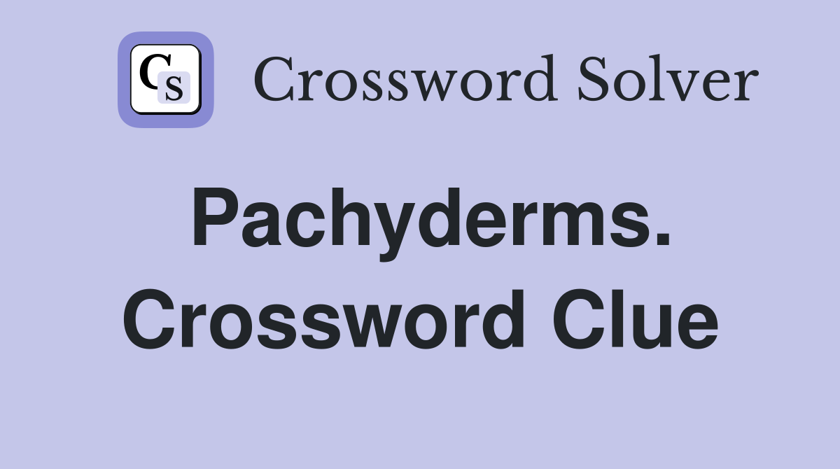 Pachyderms. Crossword Clue