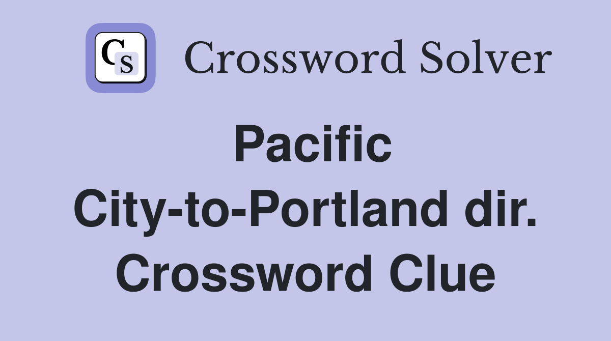 Pacific City-to-Portland dir. Crossword Clue