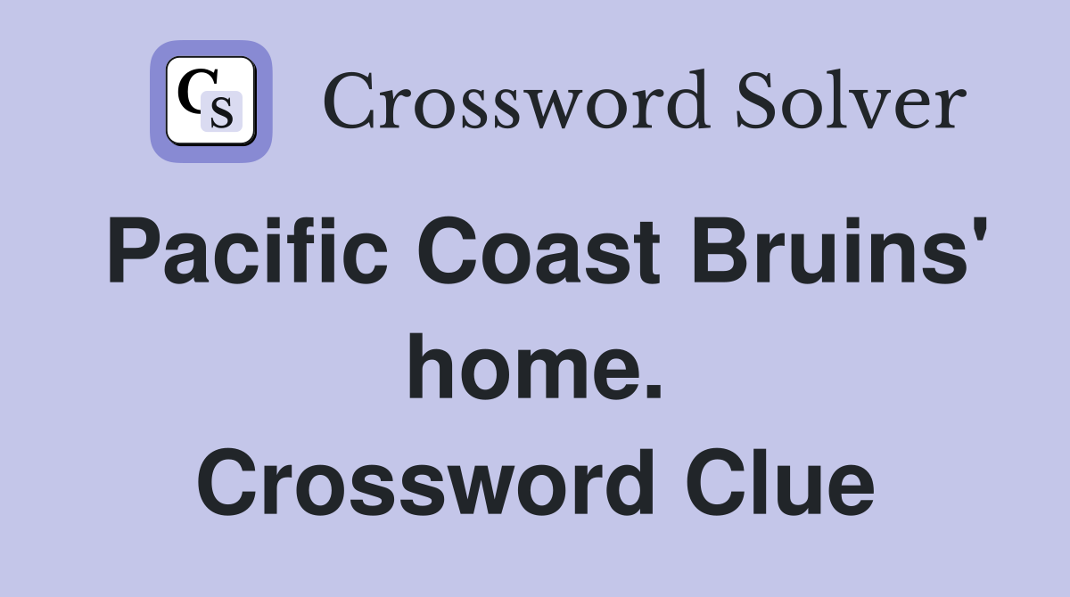 Pacific Coast Bruins' home. Crossword Clue