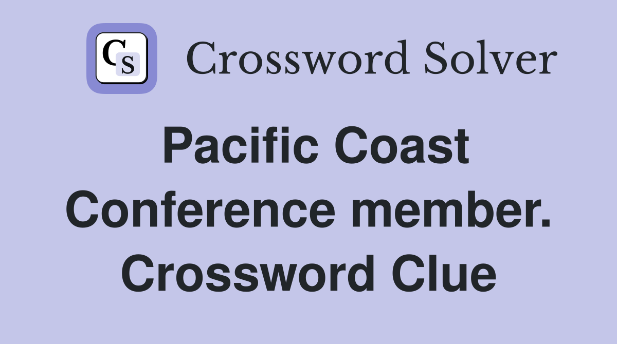 Pacific Coast Conference member. Crossword Clue