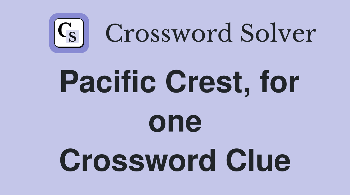 Pacific Crest, for one Crossword Clue