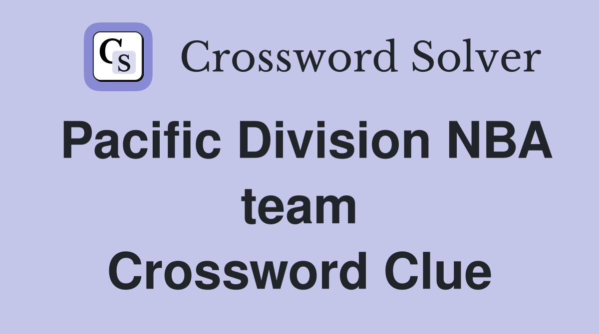 Pacific Division NBA team Crossword Clue