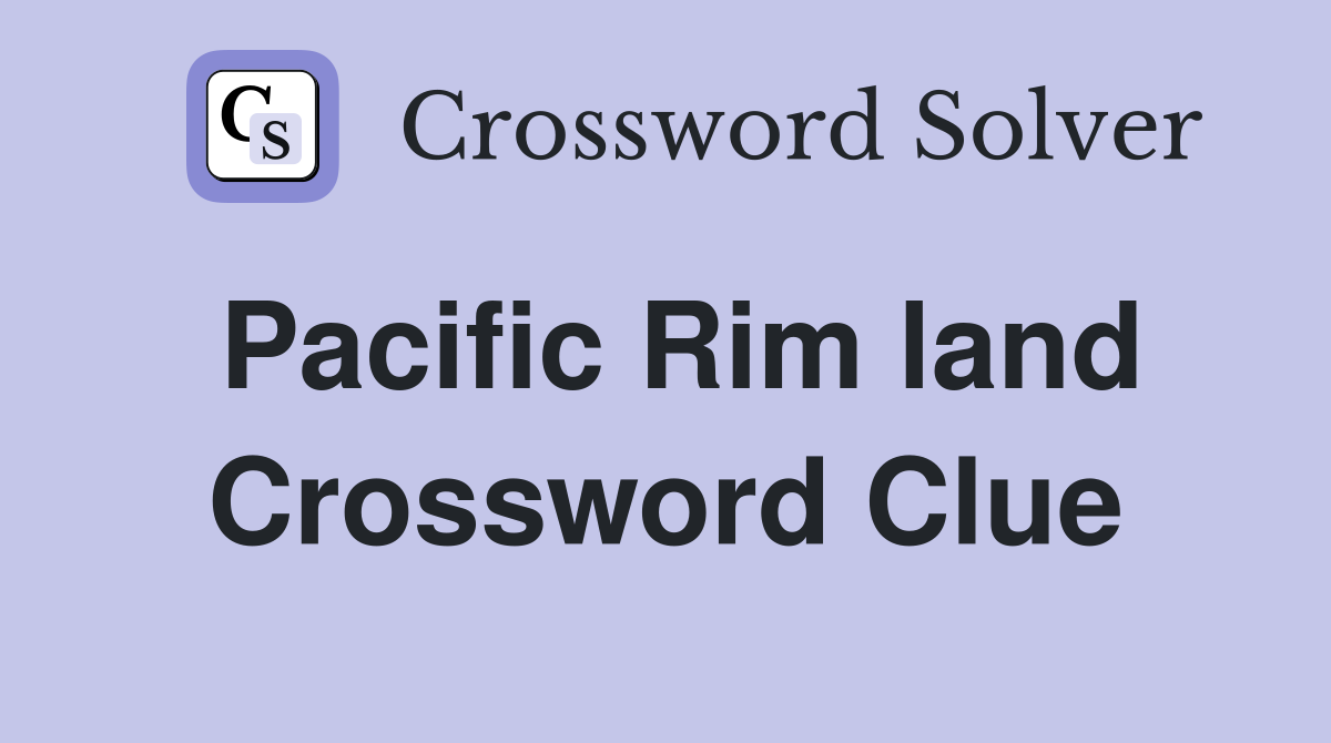 Pacific Rim land Crossword Clue