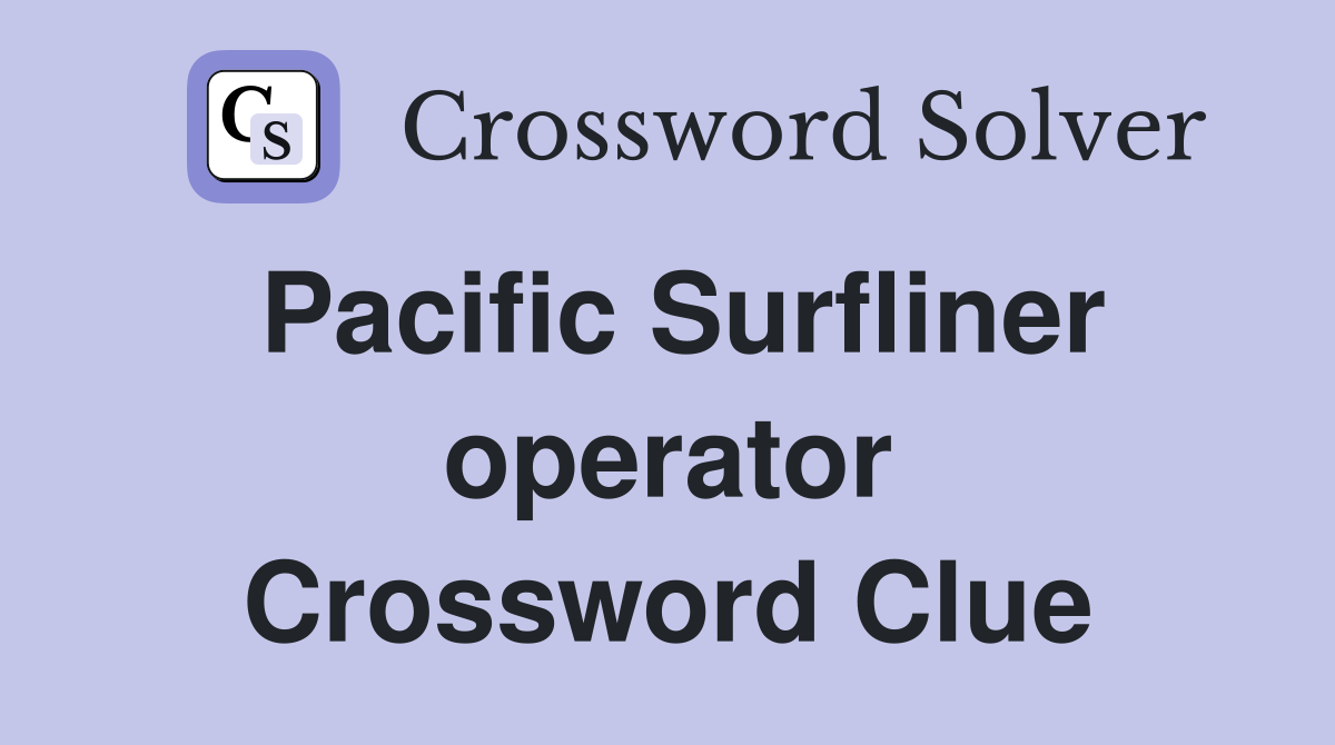 Pacific Surfliner operator Crossword Clue