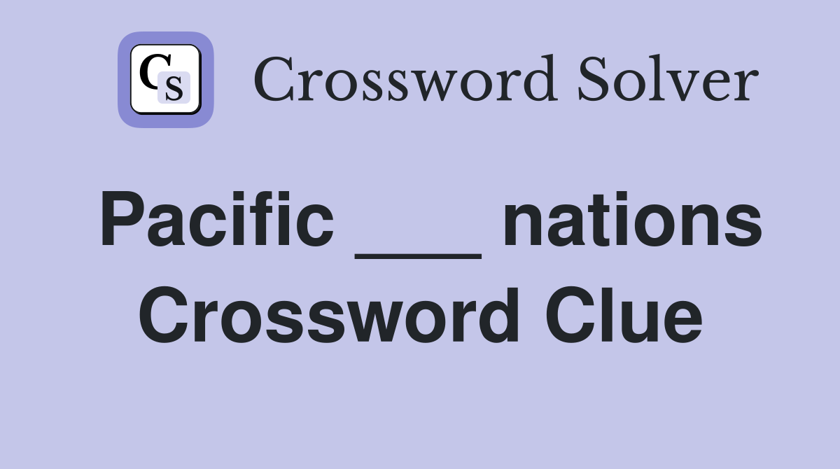 Pacific ___ nations Crossword Clue