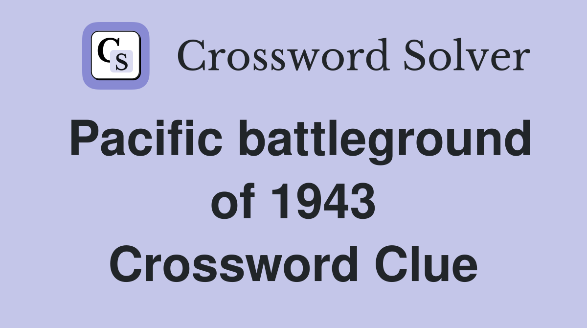 Pacific battleground of 1943 Crossword Clue