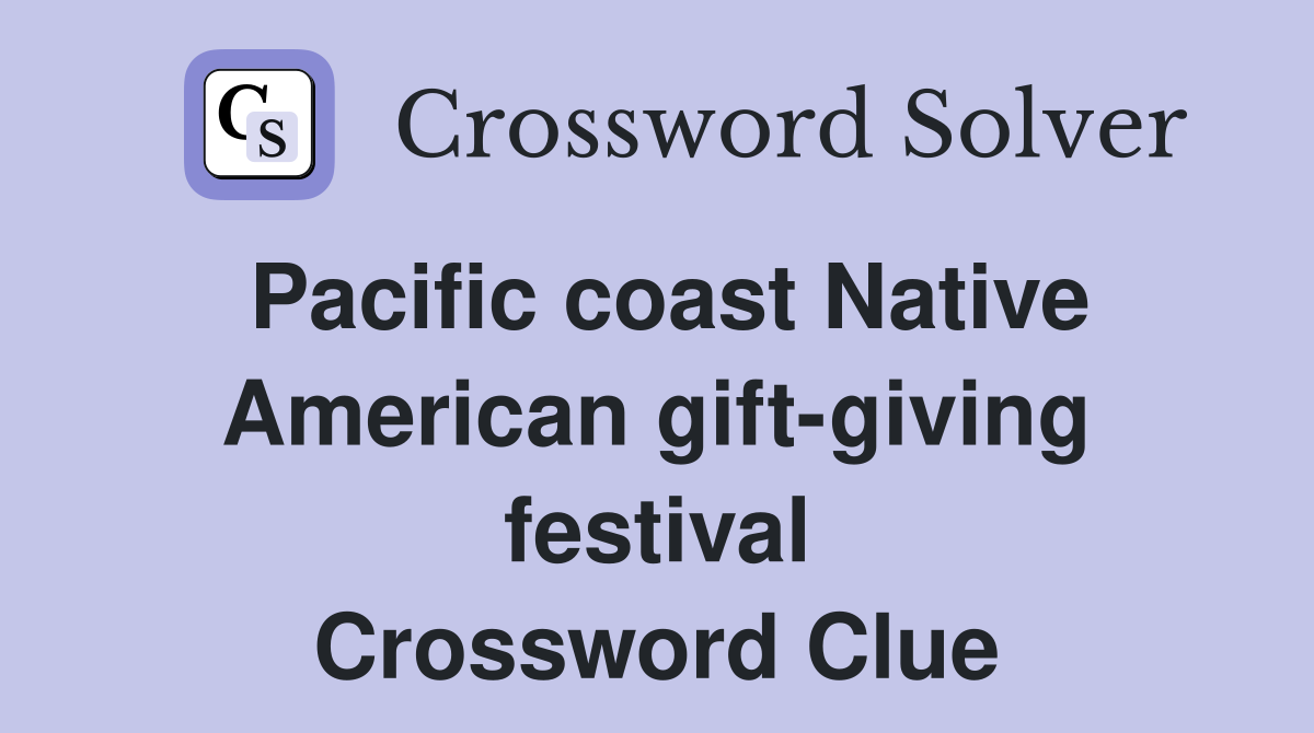 Pacific coast Native American gift-giving festival Crossword Clue