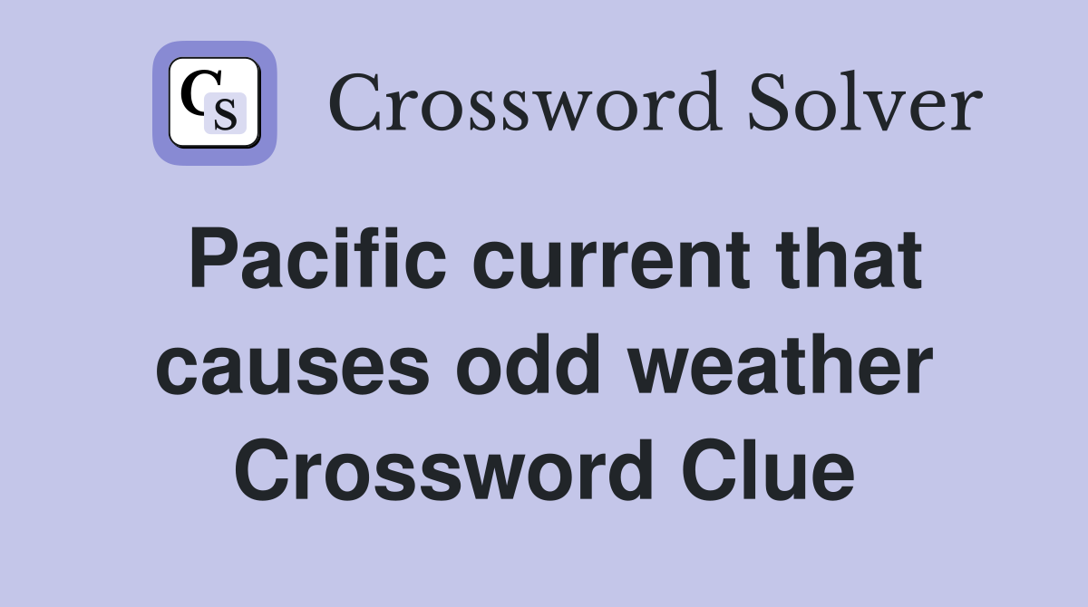 Pacific current that causes odd weather Crossword Clue