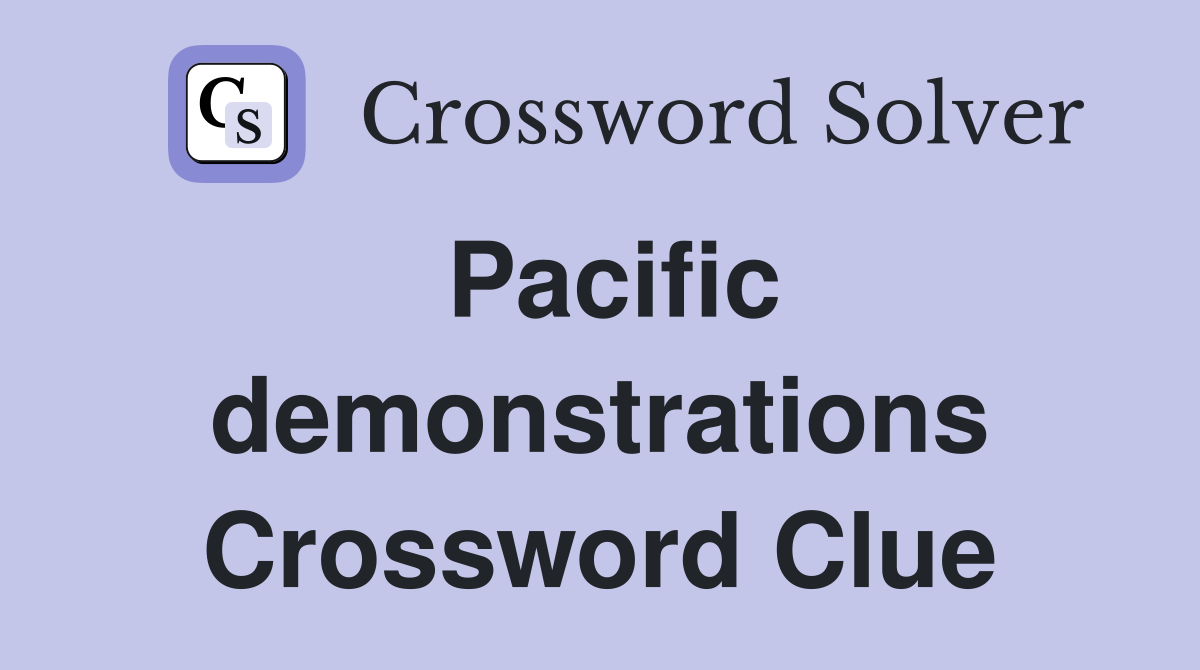 Pacific demonstrations Crossword Clue