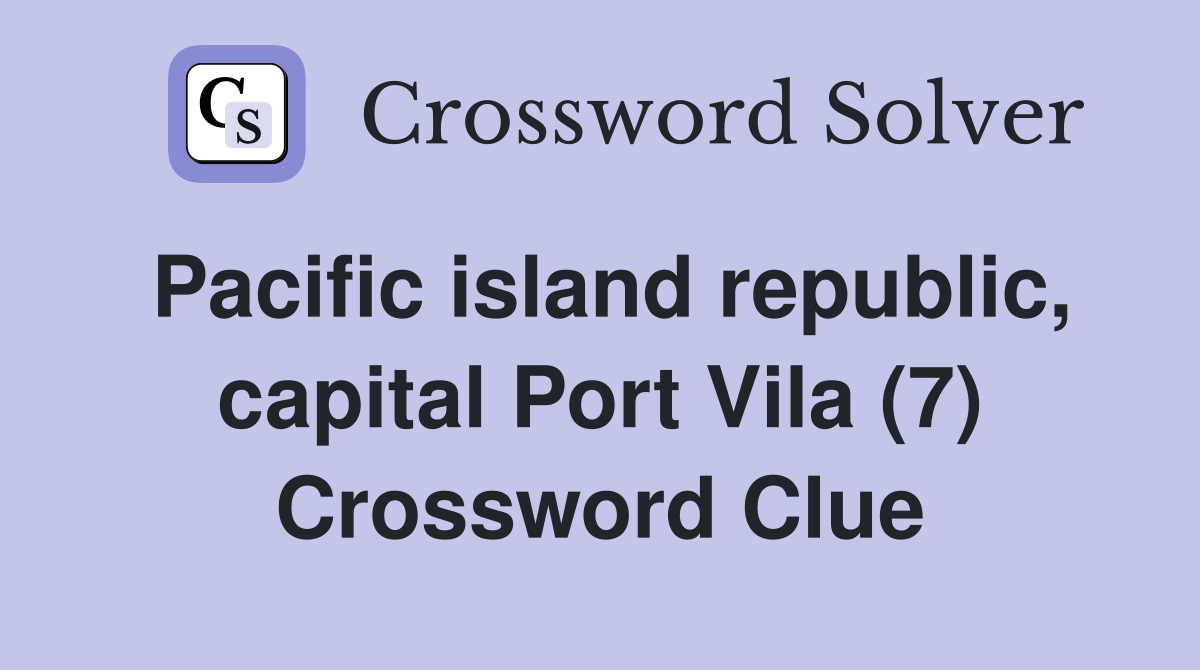 Pacific island republic, capital Port Vila (7) Crossword Clue