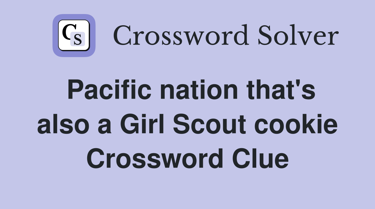 Pacific nation that's also a Girl Scout cookie Crossword Clue