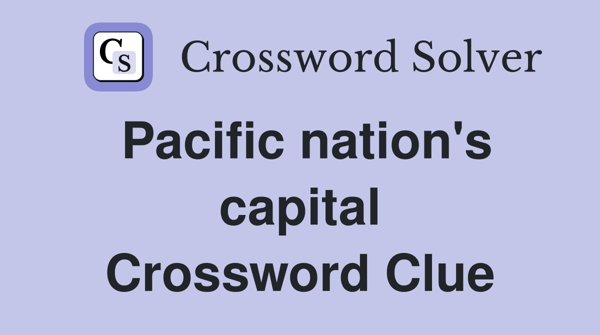 Pacific nation's capital Crossword Clue