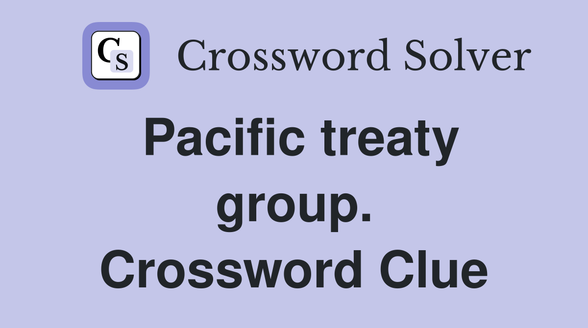 Pacific treaty group. Crossword Clue