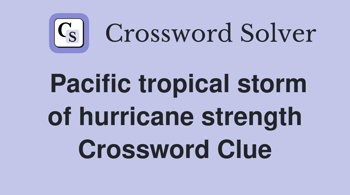 Pacific tropical storm of hurricane strength Crossword Clue